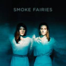 Smoke Fairies : Smoke Fairies Smoke Fairies : Smoke Fairies